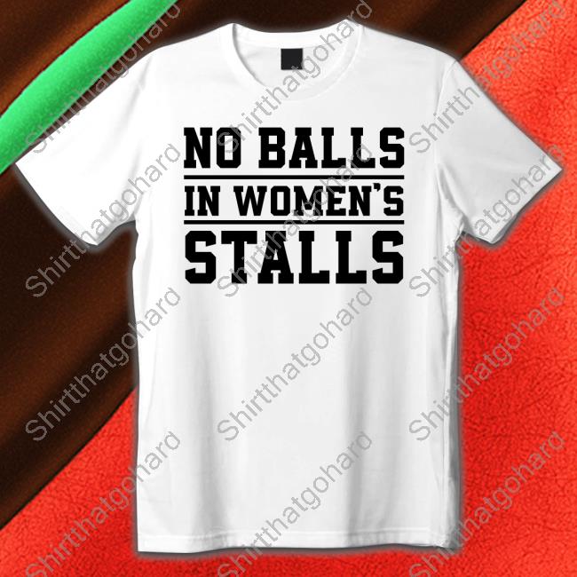 Official No Balls In Women's Stalls T-Shirt Michelle Maxwell No Balls In Women's Stalls Shirts