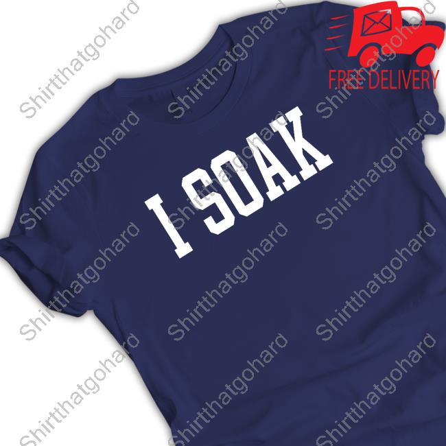 I Soak Shirts I Soak Long Sleeve T Shirt