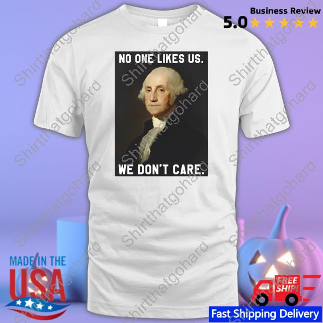 No One Likes Us We Don't Care Shirt Barstool Sports Store No One Likes Us We Don't Care T-Shirt