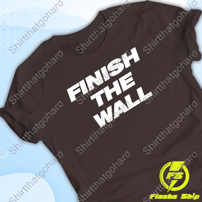 Dan Leberfeld Finish The Wall T Shirts Dan Leberfeld Finish The Wall T Shirt