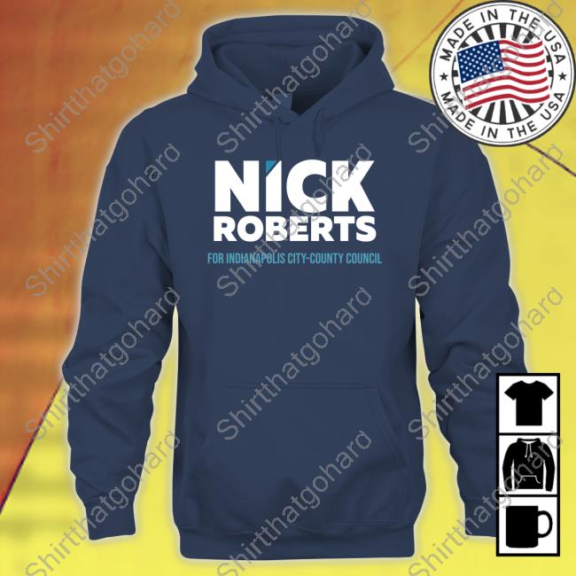 Nick Roberts For Indianapolis City County Council Shirt