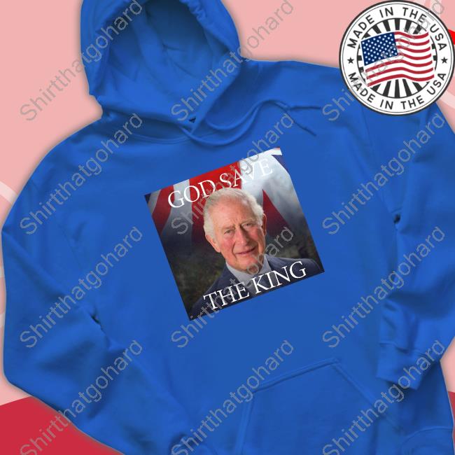 God Save The King Shirt God Save The King Shirt