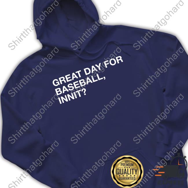 Great Day For Baseball Innit Shirts Official Obvious Shirts Great Day For Baseball Innit Long Sleeve Tee