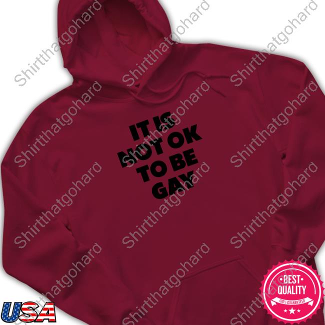 Official Daniel Charles Svoboda It Is Not Ok To Be Gay Hoodie Daniel Charles Svoboda It Is Not Ok To Be Gay T-Shirt