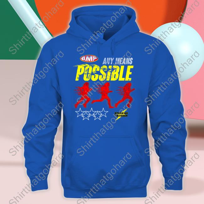 Official Any Means Possible Break Through T-Shirt Official Any Means Possible Break Through T-Shirt