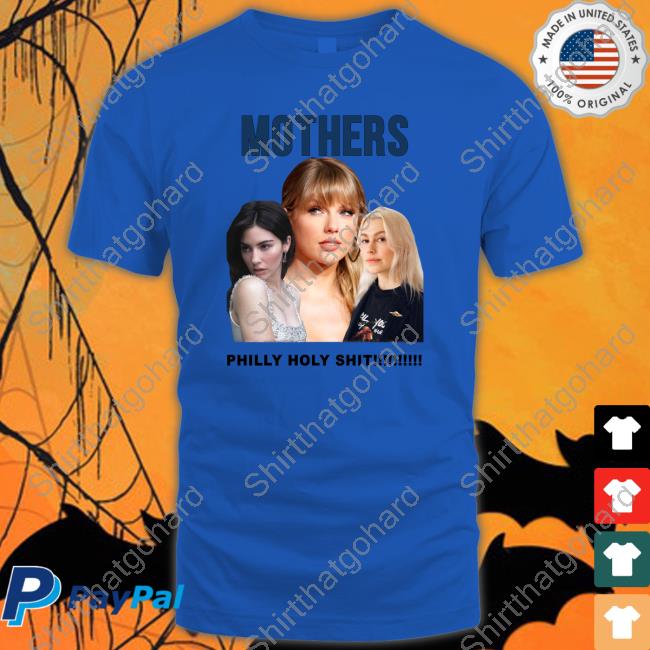 Gracie Abrams Taylor Swift And Phoebe Bridgers Mothers Philly Holy Shit Tee Gracie Abrams Taylor Swift And Phoebe Bridgers Mothers Philly Holy Shit Shirt Gracie Abrams Nation
