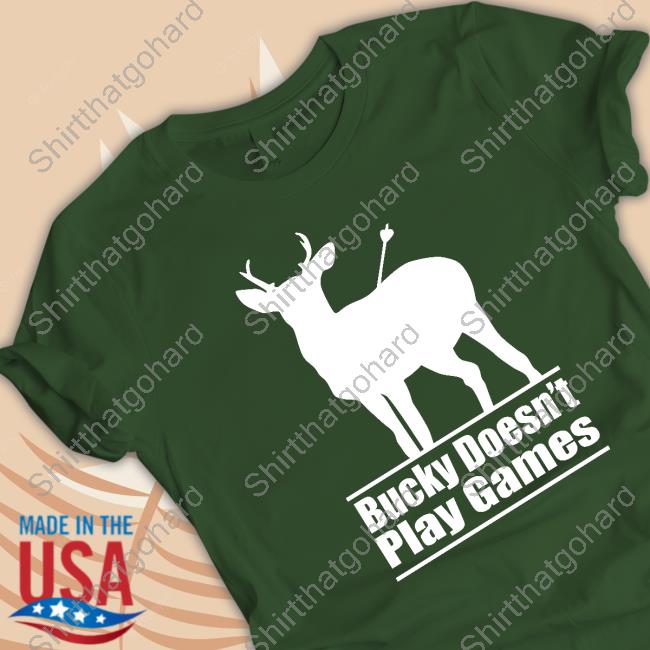 Official Bucky Doesn't Play Games Tee Shirt Official Bucky Doesn't Play Games T Shirts