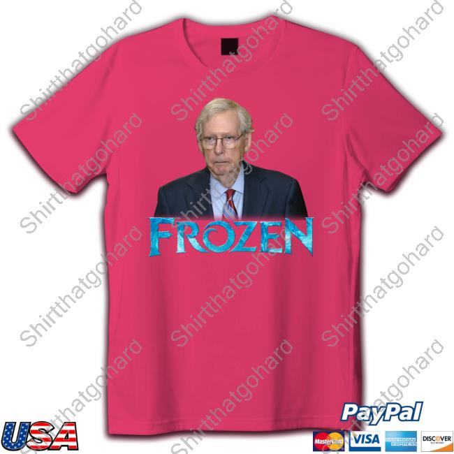 Official Shirts That Go Hard Mitch Mcconnell Frozen Shirts Shirts That Go Hard Good Shirts Merch Mitch Mcconnell Frozen T Shirts