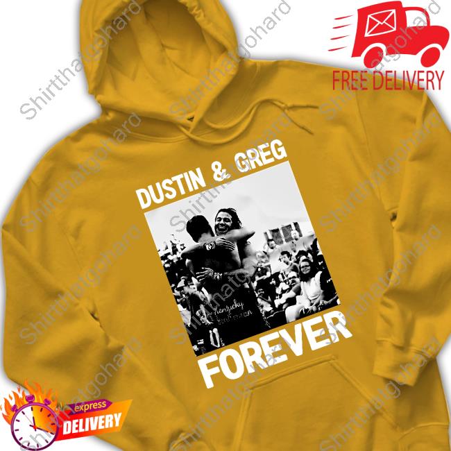 Dustin and Greg Forever Tee Shirt Official Pro Wrestling Tees Merch Dustin and Greg Forever Shirt