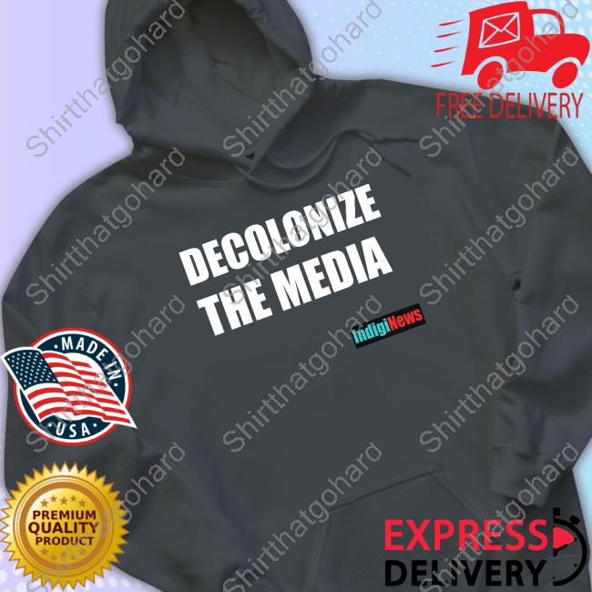 Decolonize The Media Indiginews Tee Shirt Brandi Morin