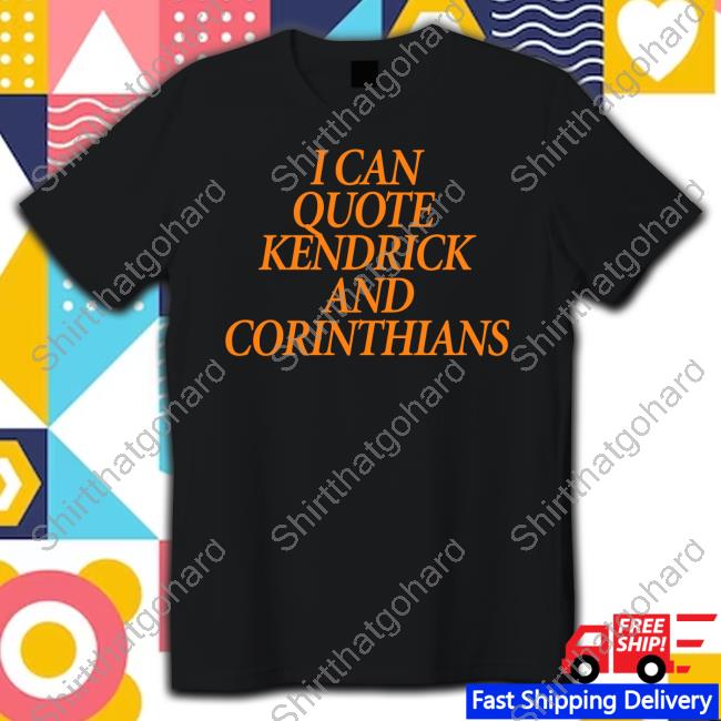 Official I Can Quote Kendrick And Corinthians Tee