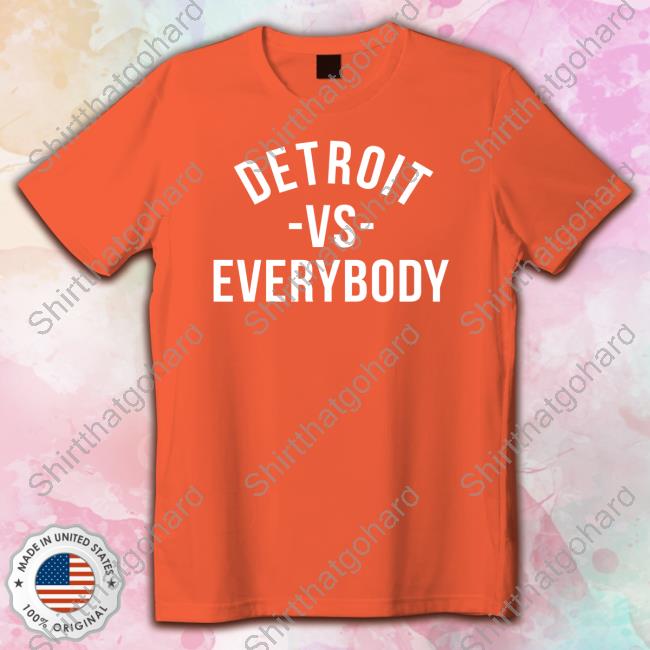 Vs Everybody Detroit Vs Everybody Shirt Official Vs Everybody Detroit Vs Everybody Hoodie