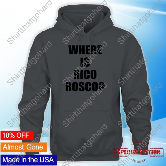 Barstoolsports Where Is Rico Rosco Hooded Sweatshirt Dave Portnoy Official Where Is Rico Rosco Tee
