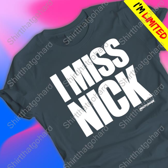 Prettymuch Merch I Miss Nick Long Sleeve Shirt I Miss Nick T Shirt