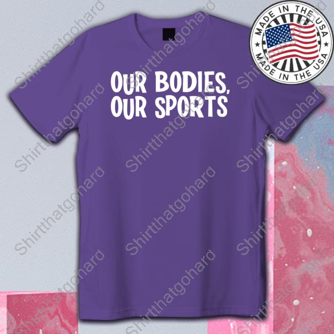 Official Our Bodies Our Sports Keep Women's Sports Female T-Shirt