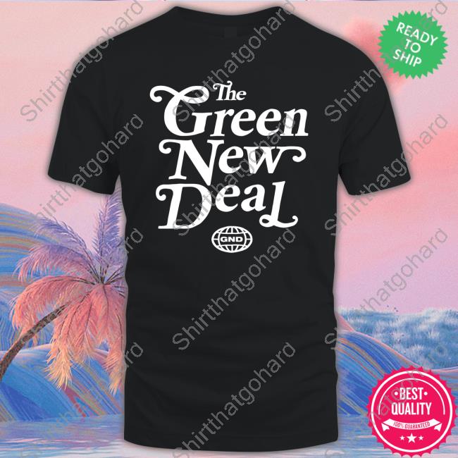 The Green New Deal T Shirts