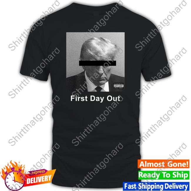 Official Donald Trump First Day Out Shirt