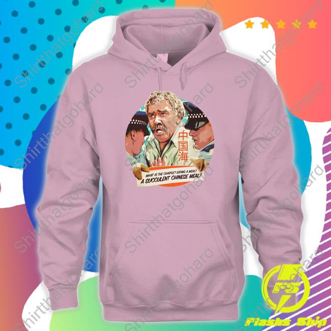 A Succulent Chinese Meal Hoodie A Succulent Chinese Meal Shirt