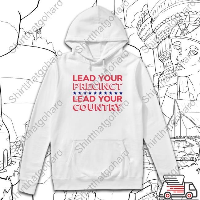 Alyssa Goncales Lead Your Precinct Lead Your Country T Shirts