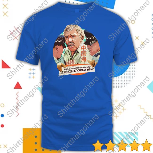 Official Nordacious Merch What Is The Charge Eating A Meal A Succulent Chinese Meal Shirt