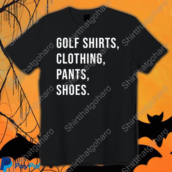 Donald Trump Golf Shirts Clothing Pants Shoes Shirt