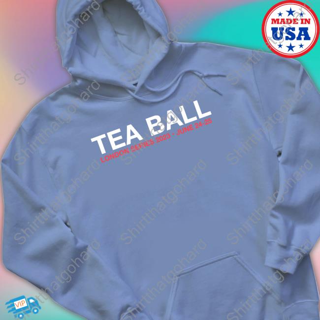 Obvious Shirts Shop Tea Ball London Series 2023 June 24-25 Sweatshirt Tea Ball London Series 2023 June 24-25 Shirt
