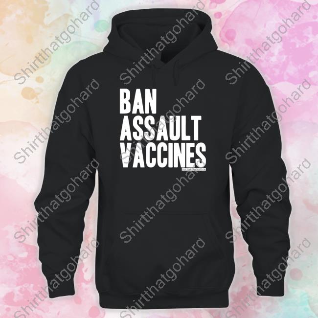 Ban Assault Vaccines Shirts Official Five Times August Merch Ban Assault Vaccines Shirt
