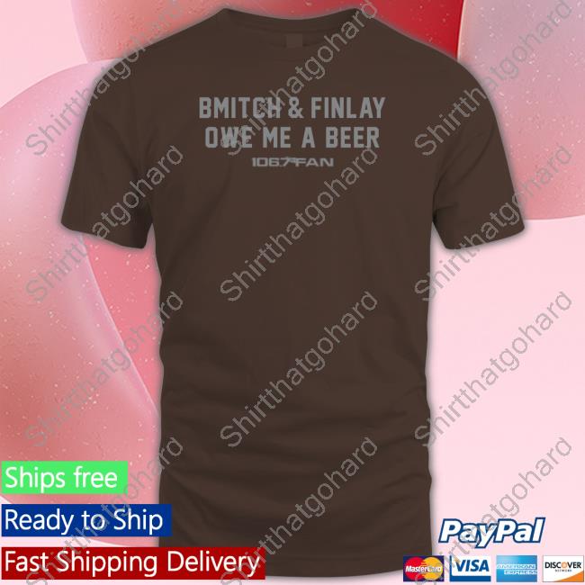 Official BreakingT Shop Bmitch & Finlay Owe Me A Beer Merchandise Official BreakingT Shop Bmitch & Finlay Owe Me A Beer Print Shirt 106.7 The Fan