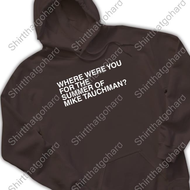 Official Where Were You For The Summer Of Mike Tauchman T-Shirt Obvious Shirts Where Were You For The Summer Of Mike Tauchman T Shirts Mikedubsradio