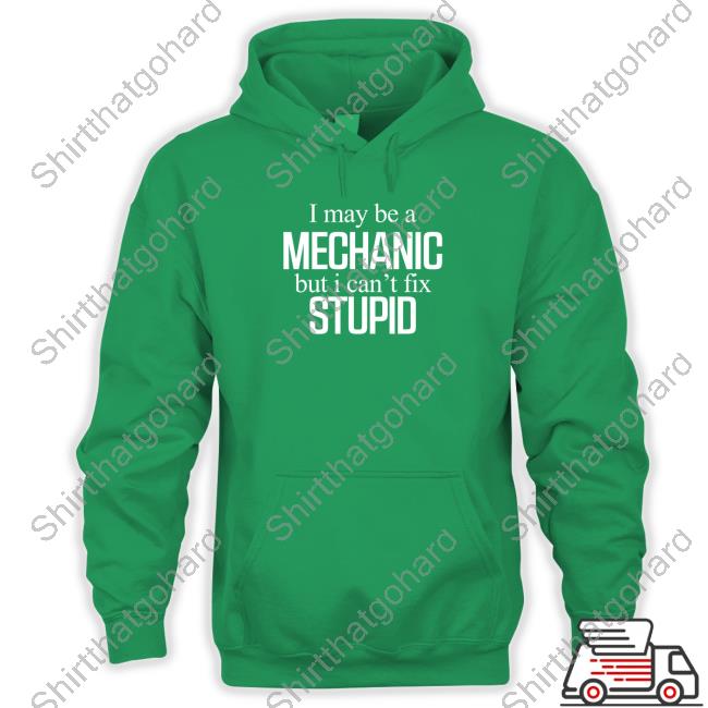 Graham Allen I May Be A But I Can't Fix Stupid Shirt Official Graham Allen I May Be A But I Can't Fix Stupid Hoodie