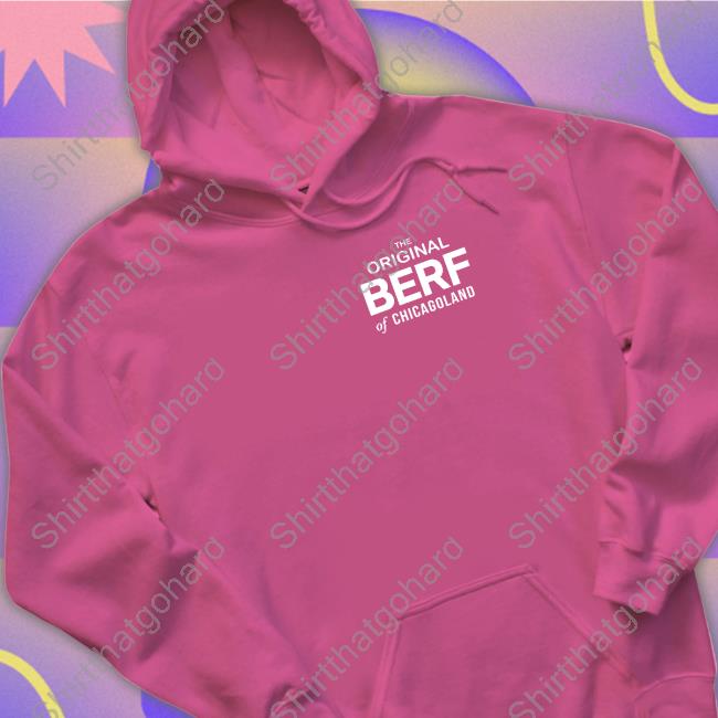 The Original Berf Of Chicagoland Long Sleeve T Shirt Official The Original Berf Of Chicagoland Shirts