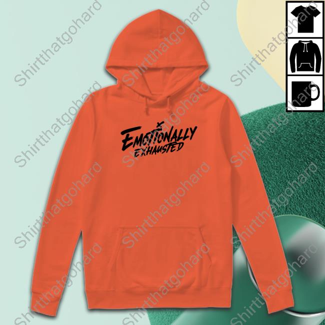 Emotionally Exhausted Limited Edition Shirt Official Emotionally Exhausted Crewneck Sweatshirt