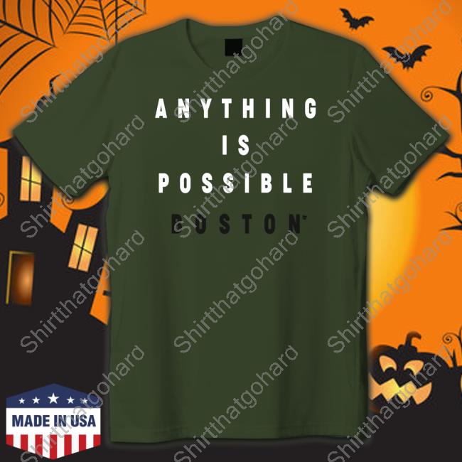Official Breakingt Anything Is Possible Boston Shirt