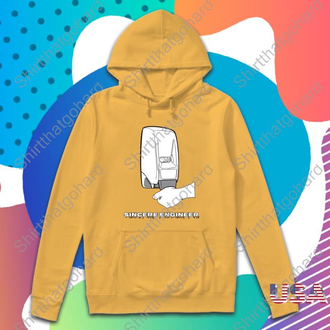 Official Sincere Engineer Store Soap Dispenser Hoodie Sincere Engineer Soap Dispenser Shirt