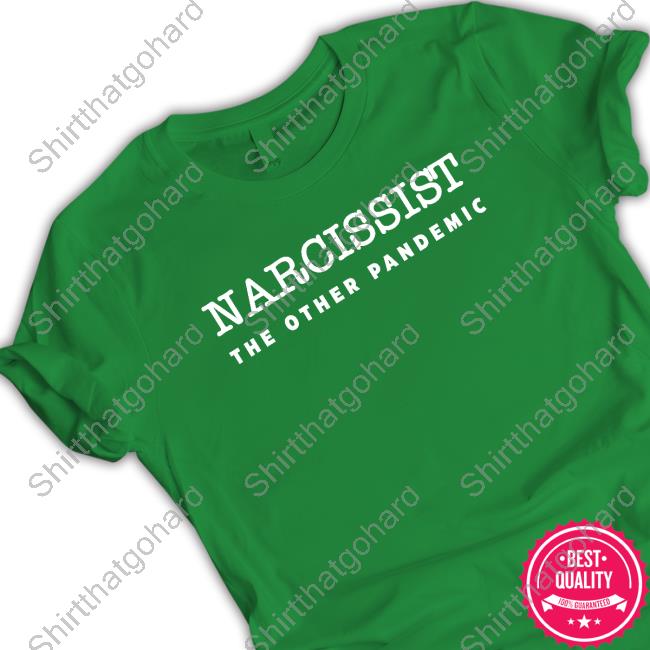Narcissist The Other Pandemic Long Sleeve T Shirt Official Narcissist The Other Pandemic T Shirt