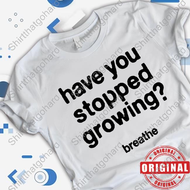 Official Darren Waller Have You Stopped Growing Breathe Shirt