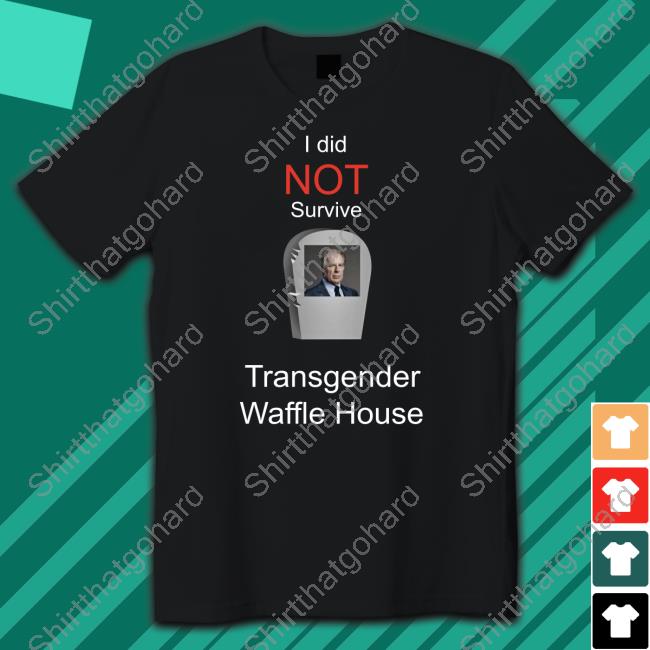 Thomas the Plank Engine I Did Not Survive Transgender Waffle House Shirt Official Thomas the Plank Engine I Did Not Survive Transgender Waffle House Sweatshirt