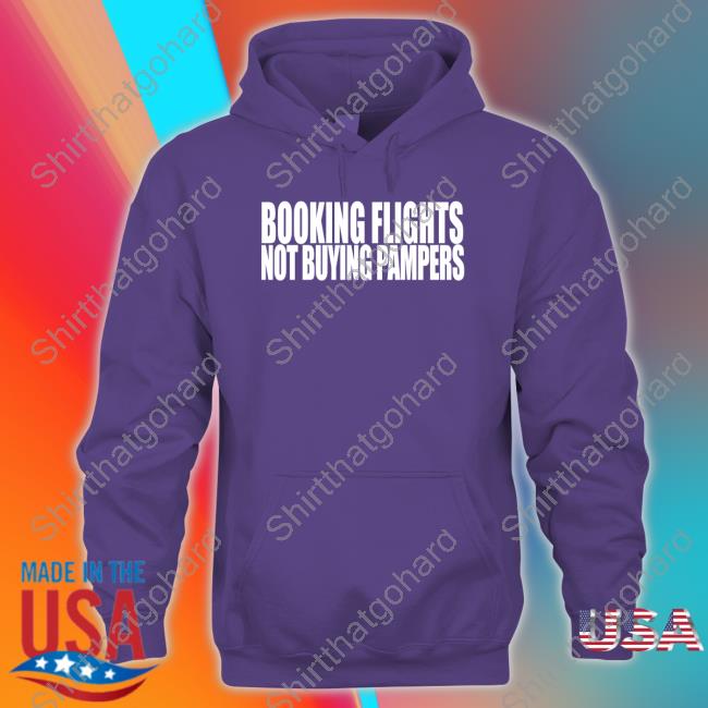 Booking Flights Not Buying Pampers Tee Margarita Meech Pink Meech Booking Flights Not Buying Pampers Sweatshirt