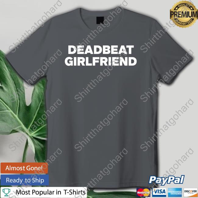 Official Deadbeat Girlfriend T Shirts Official Deadbeat Girlfriend T Shirt