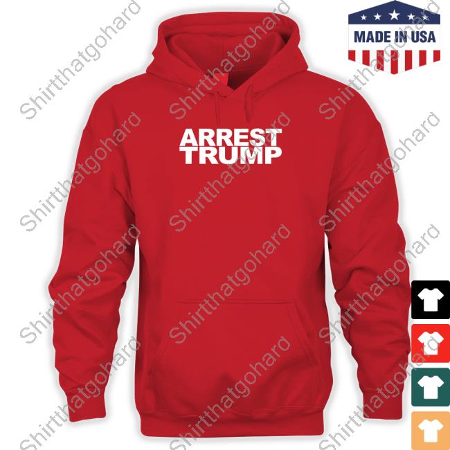 Arrest Trump Shirt Arrest Trump Shirt