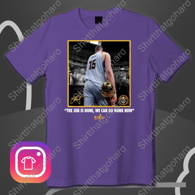 The Job Is Done, We Can Go Home Now Long Sleeve T-Shirt The Job Is Done, We Can Go Home Now Tee