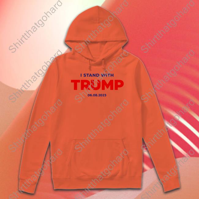 I Stand With Trump 06.08.2023 T Shirts I Stand With Trump 06.08.2023 Tee