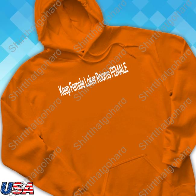 Keep Female Loker Rooms Female Shirt Keep Female Loker Rooms Female Shirts
