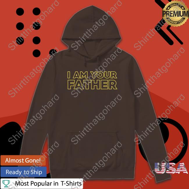 I Am Your Father T-Shirt Official I Am Your Father Tee
