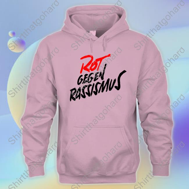 Original Rot Gegen Rassismus T-Shirt Rot Gegen Rassismus Hoodie