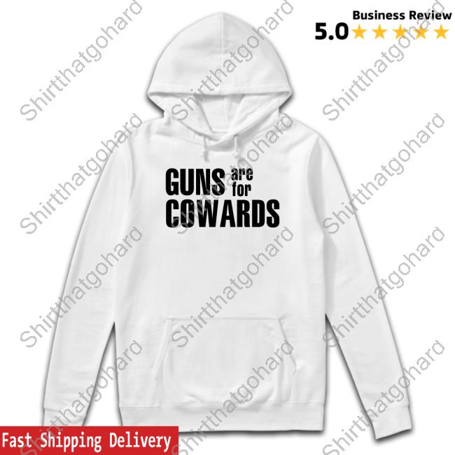 Guns Are For Cowards T Shirt