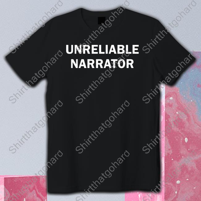 Unreliable Narrator Shirts