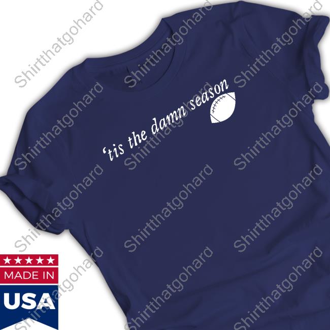 'Tis The Damn Season Football Tee Shirt