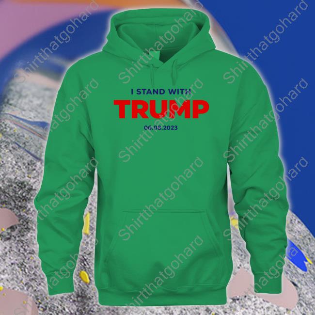 I Stand With Trump 06.08.2023 T Shirts Official I Stand With Trump 06.08.2023 T-Shirt