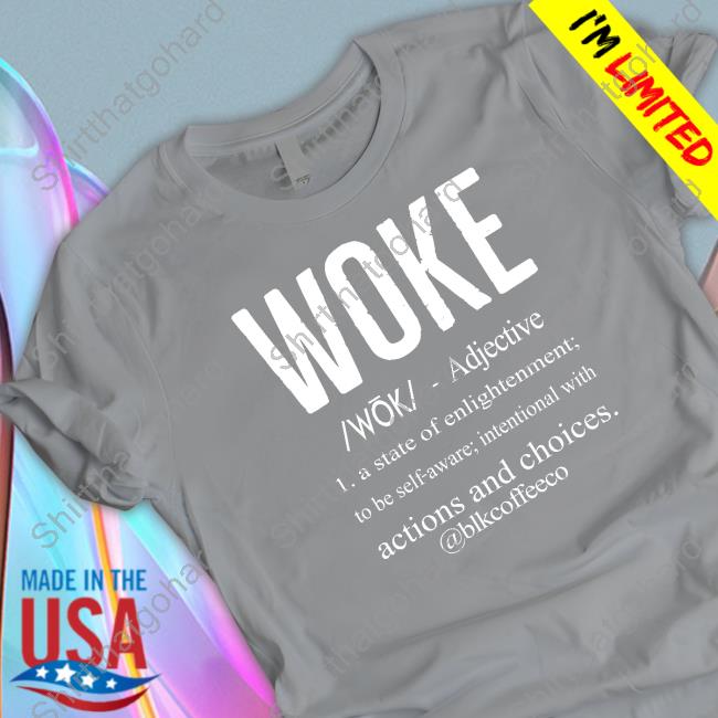 Woke Definition Shirt Official The Black Coffee Company Woke Definition Shirt